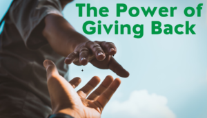 The Power of Giving Back: Stories of Impact and Inspiration